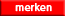 auf die Merkliste